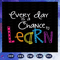 Every-day-is-a-chance-to-learn-svg-BS28072020.jpg