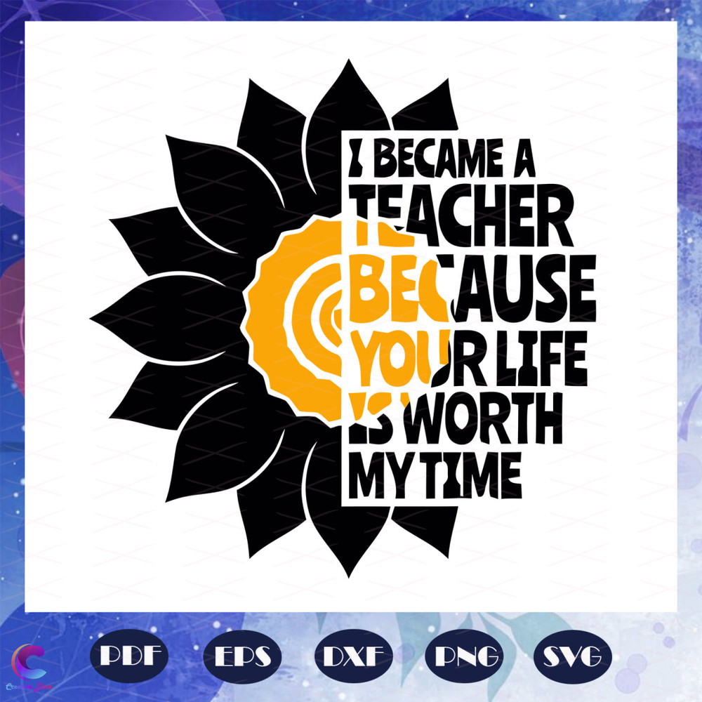 I-became-a-teacher-because-your-life-svg-BS28072020.jpg
