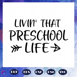 living that preschool life, preschool svg, preschool teacher, back to school, fi
