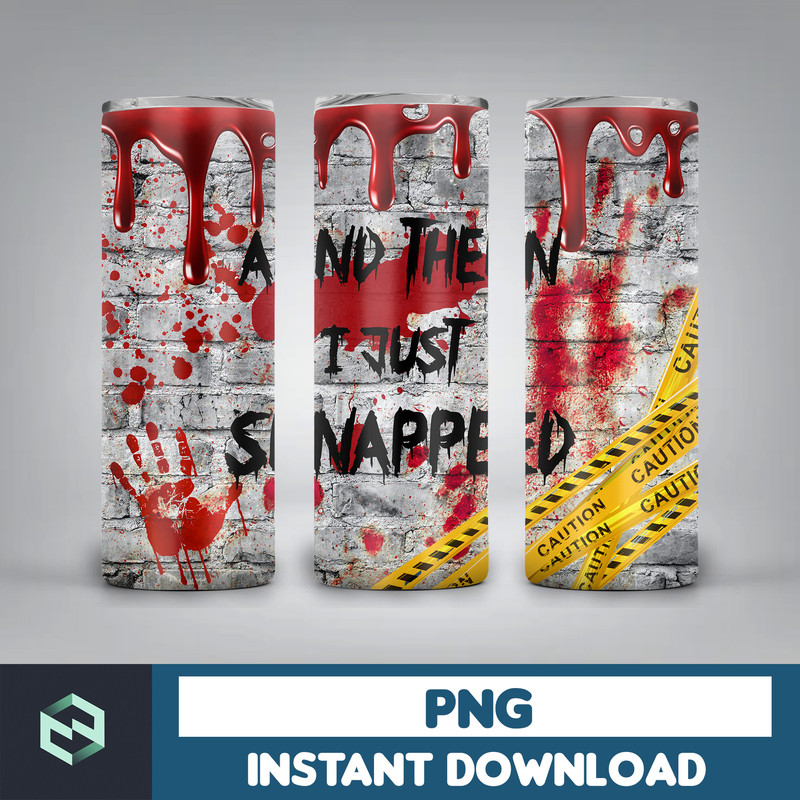 20oz Skinny Tumbler And Then I Just Snapped Blood Splatter Sublimation Design, Halloween Bloody Tumbler StraightWarped PNG Files Download (2).jpg