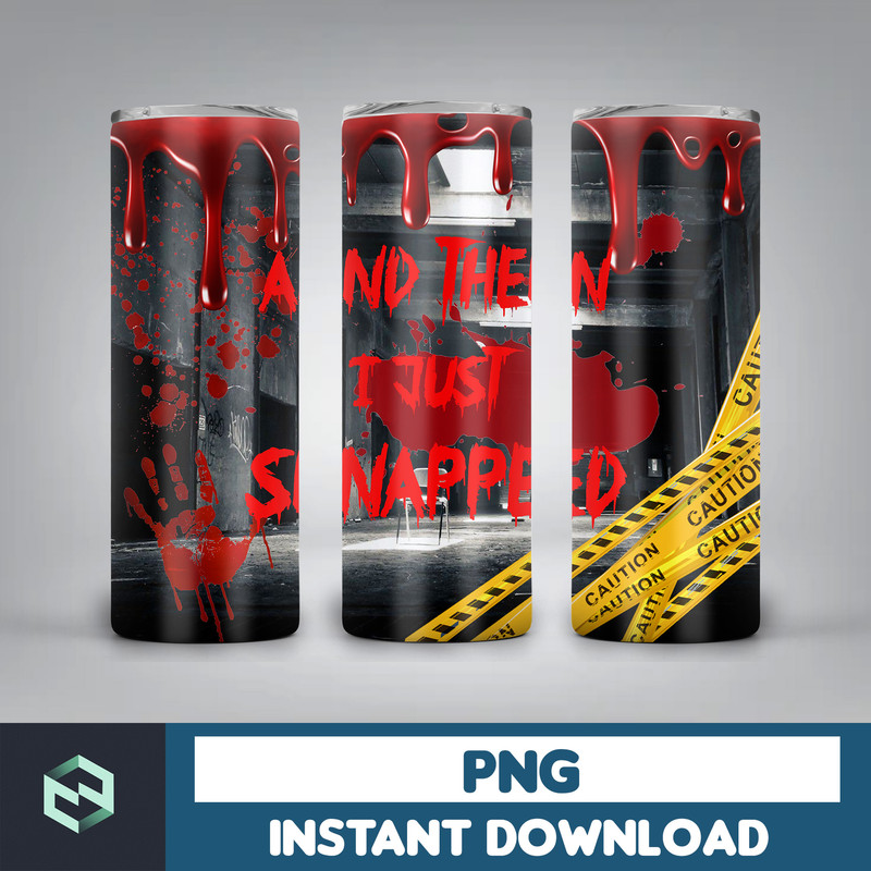 20oz Skinny Tumbler And Then I Just Snapped Blood Splatter Sublimation Design, Halloween Bloody Tumbler StraightWarped PNG Files Download (4).jpg