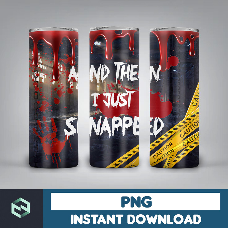20oz Skinny Tumbler And Then I Just Snapped Blood Splatter Sublimation Design, Halloween Bloody Tumbler StraightWarped PNG Files Download (5).jpg
