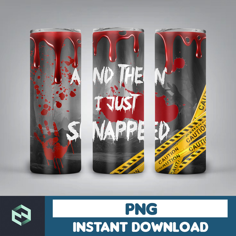 20oz Skinny Tumbler And Then I Just Snapped Blood Splatter Sublimation Design, Halloween Bloody Tumbler StraightWarped PNG Files Download (6).jpg