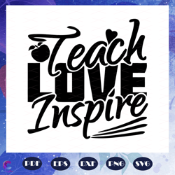 teach love inspire svg, teacher day svg, teacher svg, teacher gift, teacher shir