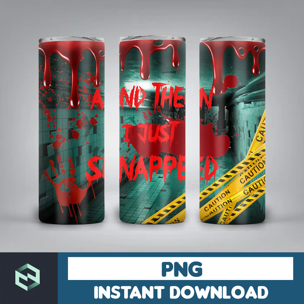 20oz Skinny Tumbler And Then I Just Snapped Blood Splatter Sublimation Design, Halloween Bloody Tumbler StraightWarped PNG Files Download (9).jpg