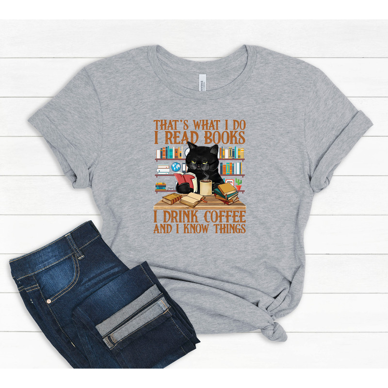 Cute cat and book lover shirt That's What I Do I Read Books I Drink Coffee And I Know Things, Book Lover shirt, Librarian Reading shirt, - 4.jpg