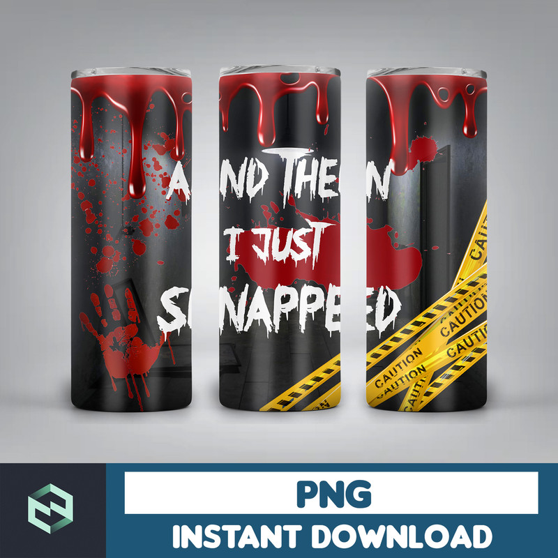 20oz Skinny Tumbler And Then I Just Snapped Blood Splatter Sublimation Design, Halloween Bloody Tumbler StraightWarped PNG Files Download (10).jpg