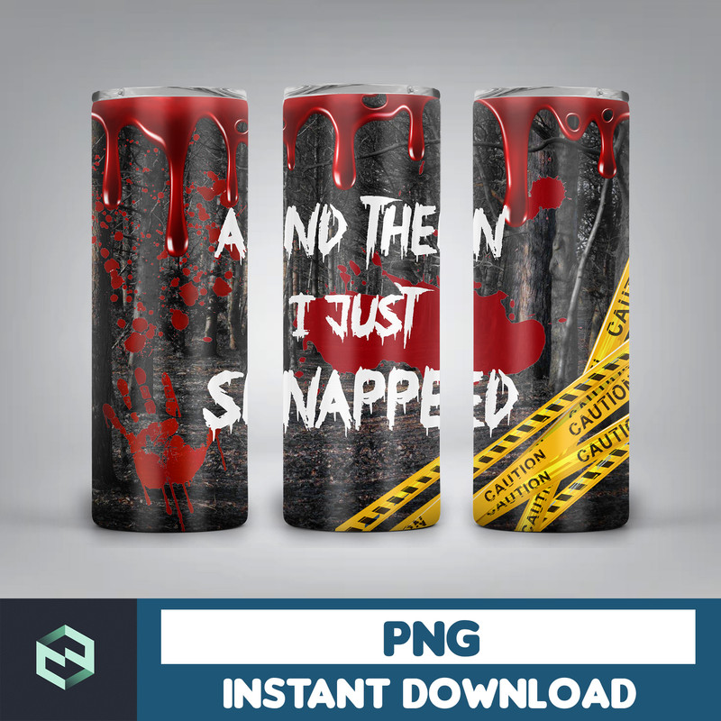 20oz Skinny Tumbler And Then I Just Snapped Blood Splatter Sublimation Design, Halloween Bloody Tumbler StraightWarped PNG Files Download (11).jpg
