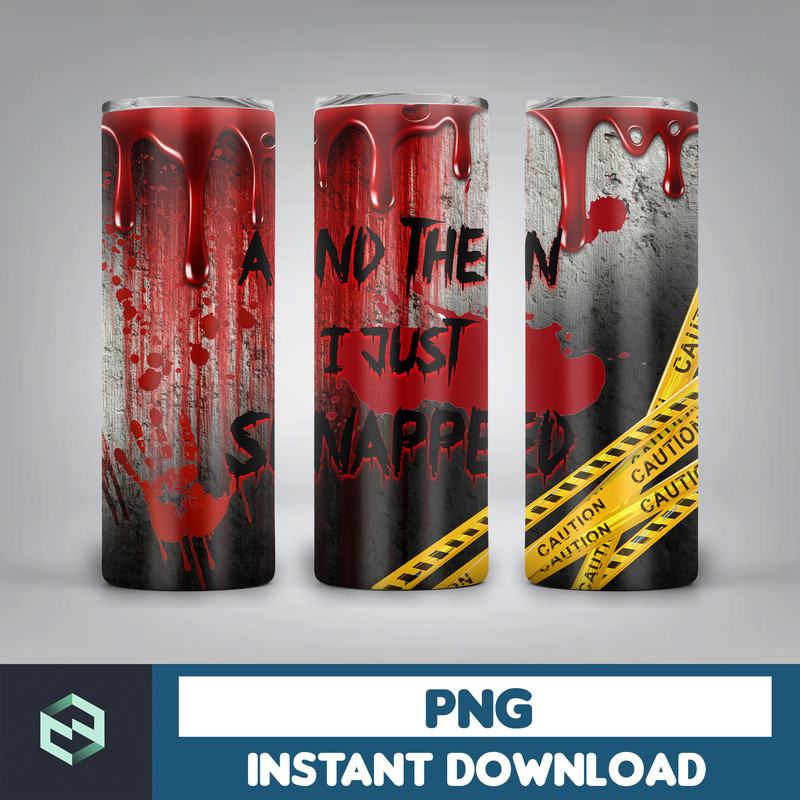 20oz Skinny Tumbler And Then I Just Snapped Blood Splatter Sublimation Design, Halloween Bloody Tumbler StraightWarped PNG Files Download (13).jpg
