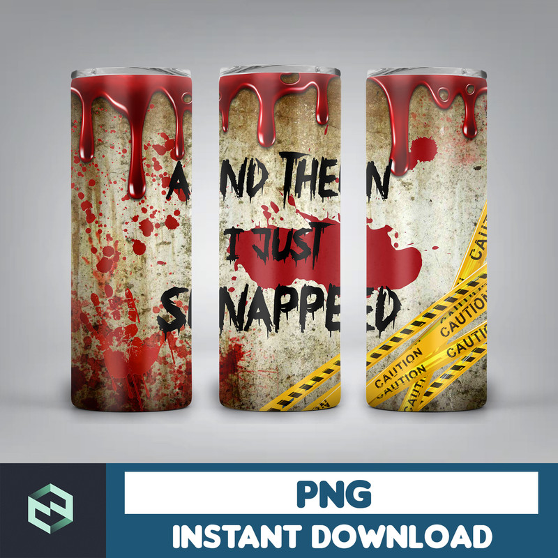 20oz Skinny Tumbler And Then I Just Snapped Blood Splatter Sublimation Design, Halloween Bloody Tumbler StraightWarped PNG Files Download (14).jpg