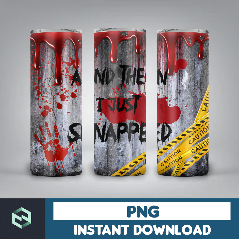 20oz Skinny Tumbler And Then I Just Snapped Blood Splatter Sublimation Design, Halloween Bloody Tumbler StraightWarped PNG Files Download (15).jpg