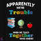 Apparently-We-re-Trouble-When-We-Are-Together-Who-Knew-School-Svg-SC01202140.png