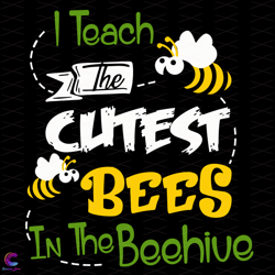 i teach the cutest bees svg, school svg, treding svg, quote svg, teacher svg, be