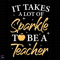 It-Takes-A-Lot-Of-Sparkle-To-Be-A-Teacher-Svg-SC26052021HA1.png