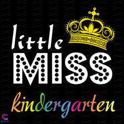 little miss kindergarten, back to school svg, kindergarten svg, love teacher, lo