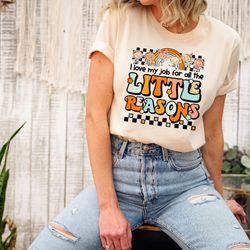 i love my job for all the little reasons shirt, teacher love outfit, teacher gift, sc