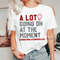 MR-206202321056-a-lot-going-on-at-the-moment-shirt-swiftie-mom-t-shirt-image-1.jpg