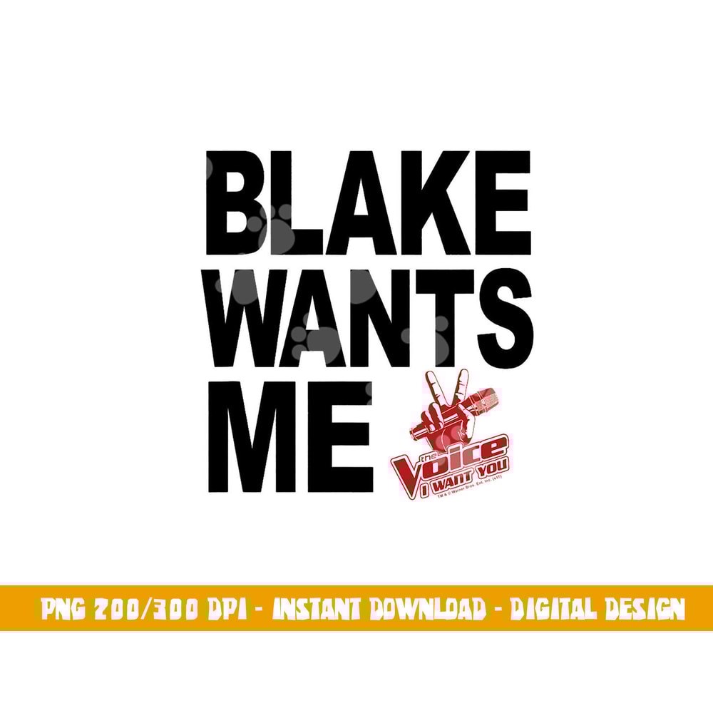 The Voice Blake Wants Me png, sublimation .jpg