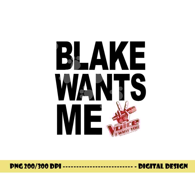The Voice Blake Wants Me png, sublimation .jpg