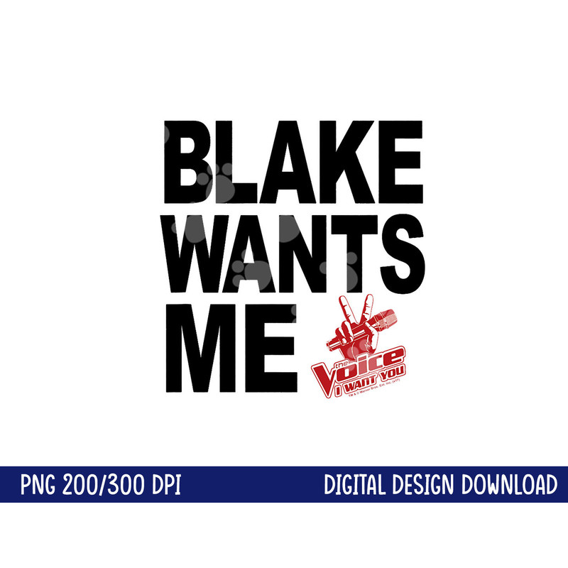 The Voice Blake Wants Me png, sublimation .jpg