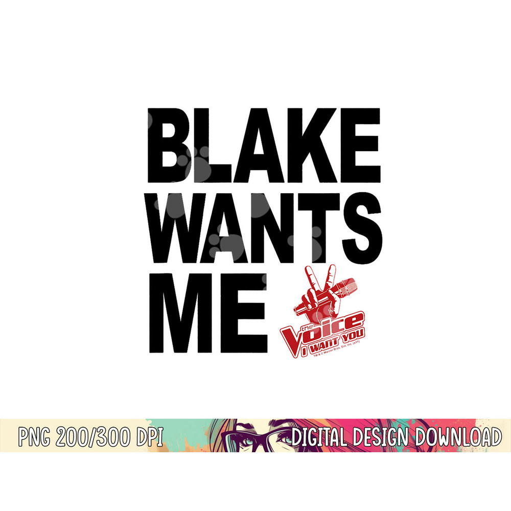 The Voice Blake Wants Me png, sublimation .jpg