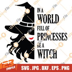 In a World of Princesses Be a Witch svg Halloween svg Halloween Shirt svg Cut File Cricut svg png