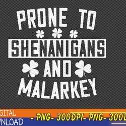 prone to shenanigans and malarkey st patricks day men women png, digital download