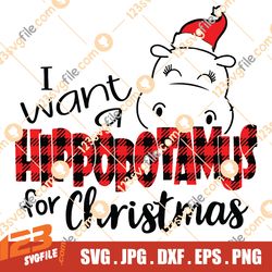 I Want A Hippopotamus for christmas Svg Png Eps Dxf , Christmas Hippopotamus svg