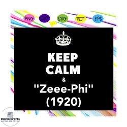 keep calm & zeee phi 1920, zeta svg, 1920 zeta phi beta, zeta phi beta svg, z phi b, zeta shirt, zeta sorority, sorority