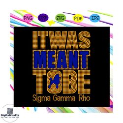 it was meant tobe sigma gamma rho, sigma gamma rho, sigma gamma gifts, sigma gamma svg, theta sigma shirt,sigma sorority