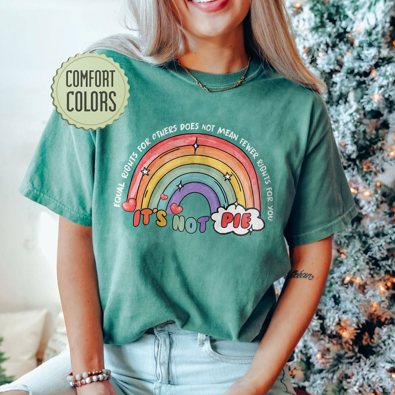 Equal Rights For Other Does Not Mean Fewer Rights For You Comfort Colors Shirt, It Not Pie Shirt, LGBT Rainbow, LGBTQ Pride Shirt - 4.jpg