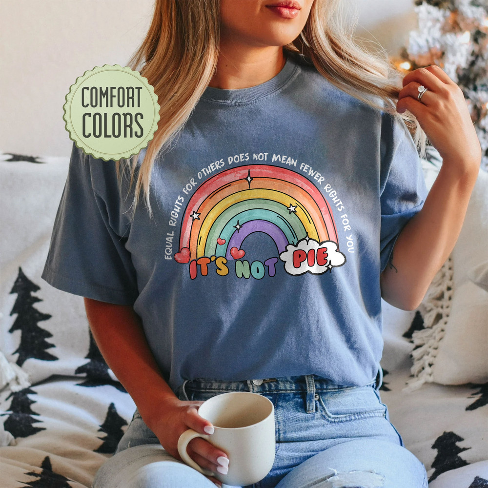 Equal Rights For Other Does Not Mean Fewer Rights For You Comfort Colors Shirt, It Not Pie Shirt, LGBT Rainbow, LGBTQ Pride Shirt - 5.jpg