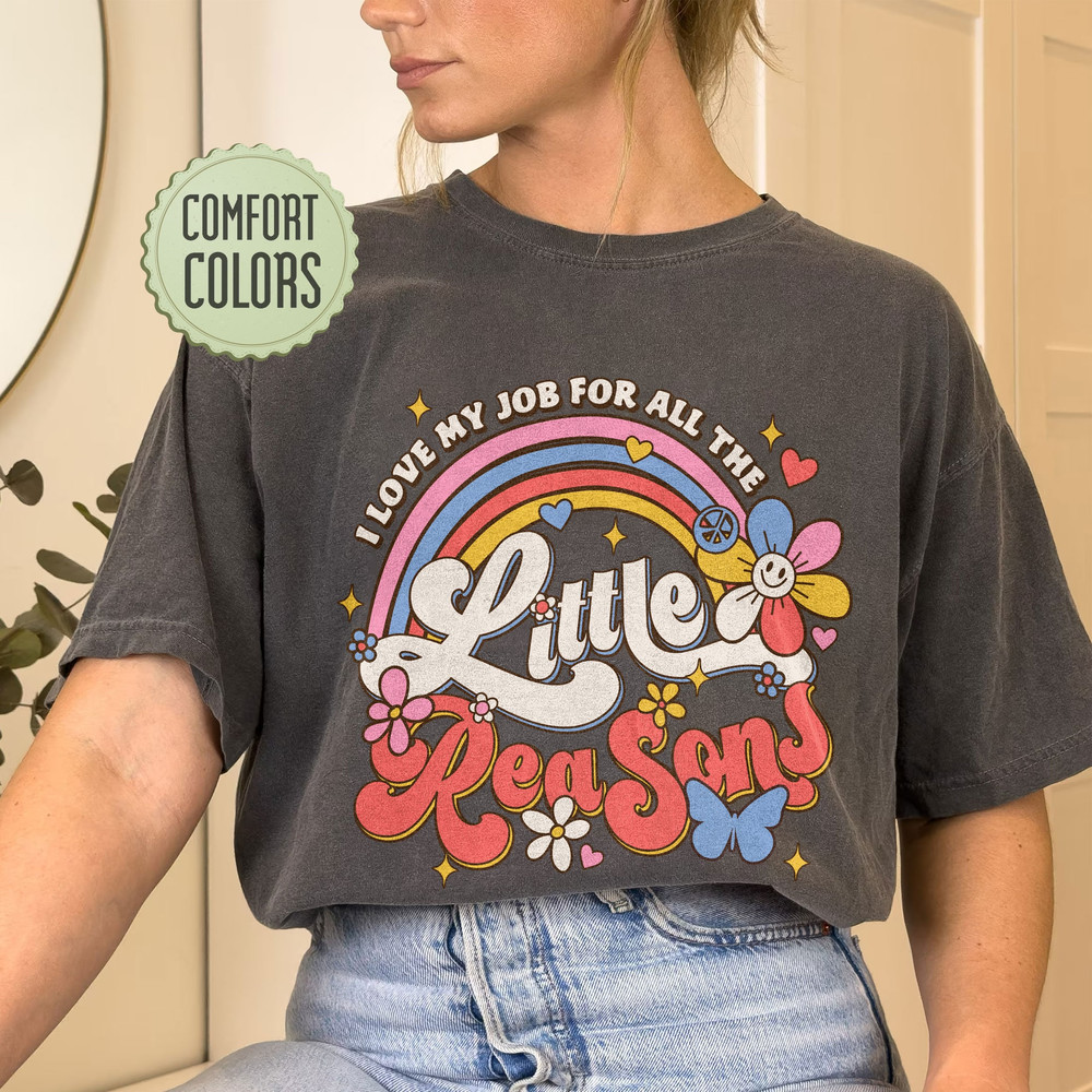 I Love My Job For All The Little Reasons Comfort Colors Shirt, Cute Teacher Shirts, First Grade Teacher Gift, Teacher School Outfits - 1.jpg