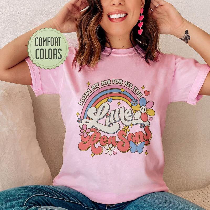 I Love My Job For All The Little Reasons Comfort Colors Shirt, Cute Teacher Shirts, First Grade Teacher Gift, Teacher School Outfits - 3.jpg