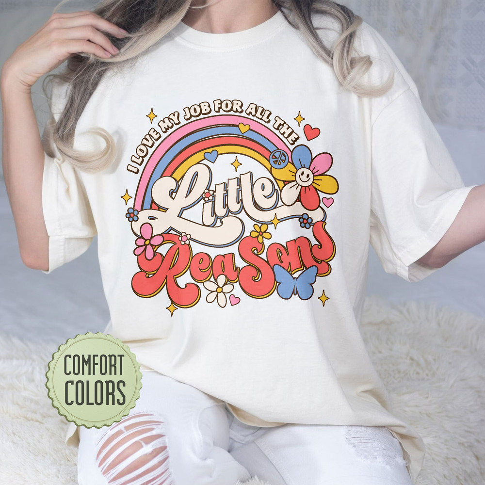 I Love My Job For All The Little Reasons Comfort Colors Shirt, Cute Teacher Shirts, First Grade Teacher Gift, Teacher School Outfits - 6.jpg