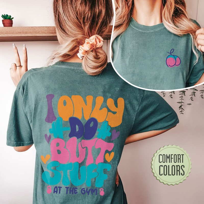 I Only Do Butt Stuff At The Gym Comfort Colors Shirt, Funny Weightlifting Tshirt, Workout Clothes, Gym Shirt, Gymer Clothes, Yoga Shirt - 4.jpg
