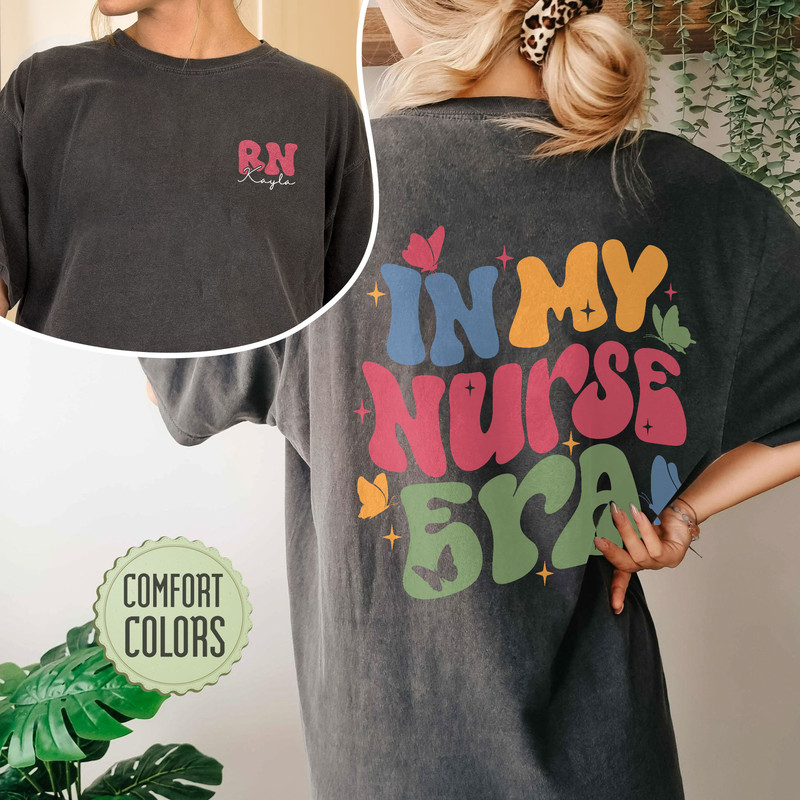 In My Nurse Era Comfort Colors Shirt, Cool Nurse Shirt, Custom Nurse T Shirt, Groovy Nurse Shirt, New Nurse Shirts, Nurse Gift - 4.jpg