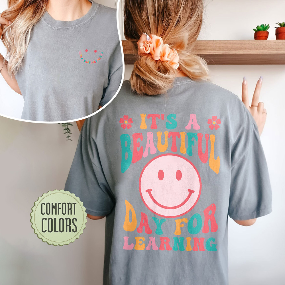 It's A Beautiful Day For Learning Comfort Colors Shirt, Back To School T Shirt, Cute Learning Shirt, Team Teacher Tee - 4.jpg