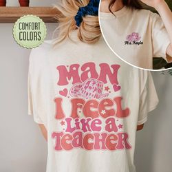 man i feel like a teacher comfort colors shirt, teacher custom shirts, western teacher shirt, back to school, first grad
