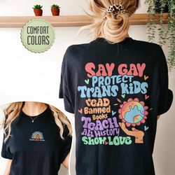 say gay comfort colors shirt, pride rainbow comfort colors, protect trans kids shirts, equality t shirt, lgbt ally shirt
