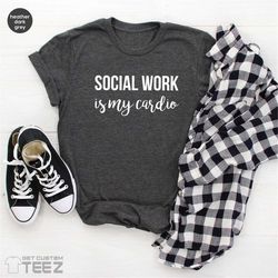social work is my cardio, social worker gift, social worker appreciation, social work graduation t-shirt, social work t
