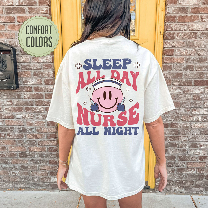Sleep All Day Nurse All Night Comfort Colors Shirt, Funny Nurse Shirt, Nurse Tshirt, Nursing Shirts, Nurse Gift, Nurse Week, Smiling Nurse - 6.jpg