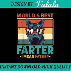 worlds best farter i mean father png, best cat dad ever png, best farter png, i meant father png, father's day png