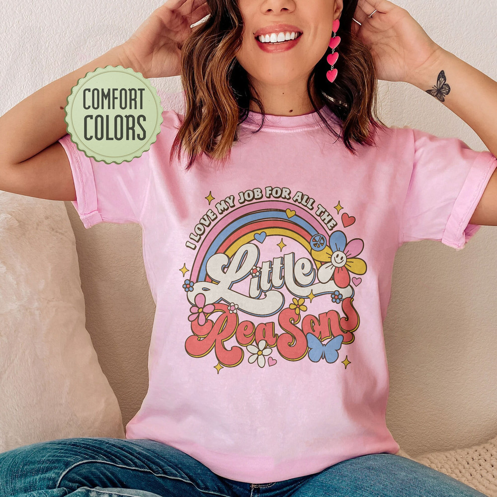 I Love My Job For All The Little Reasons Comfort Colors Shirt, Cute Teacher Shirts, First Grade Teacher Gift, Teacher School Outfits - 3.jpg