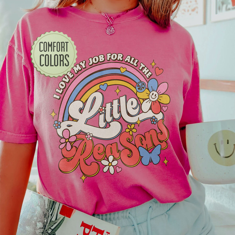 I Love My Job For All The Little Reasons Comfort Colors Shirt, Cute Teacher Shirts, First Grade Teacher Gift, Teacher School Outfits - 4.jpg