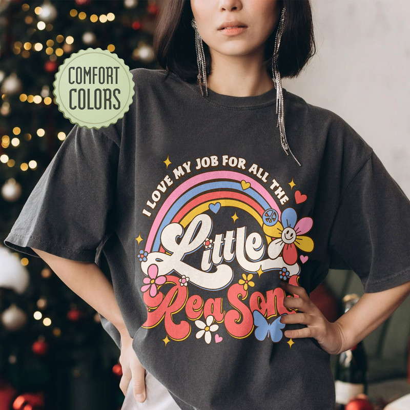 I Love My Job For All The Little Reasons Comfort Colors Shirt, Cute Teacher Shirts, First Grade Teacher Gift, Teacher School Outfits - 5.jpg