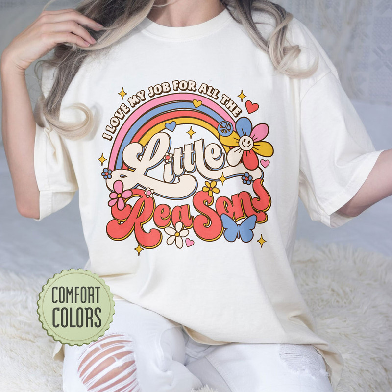 I Love My Job For All The Little Reasons Comfort Colors Shirt, Cute Teacher Shirts, First Grade Teacher Gift, Teacher School Outfits - 6.jpg