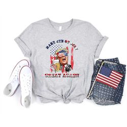 Trump Great Again T-shirt, 4th of July Shirts, Patriotic Family Matching Tee Shirts, Make 4th of July Great Again Shirt,