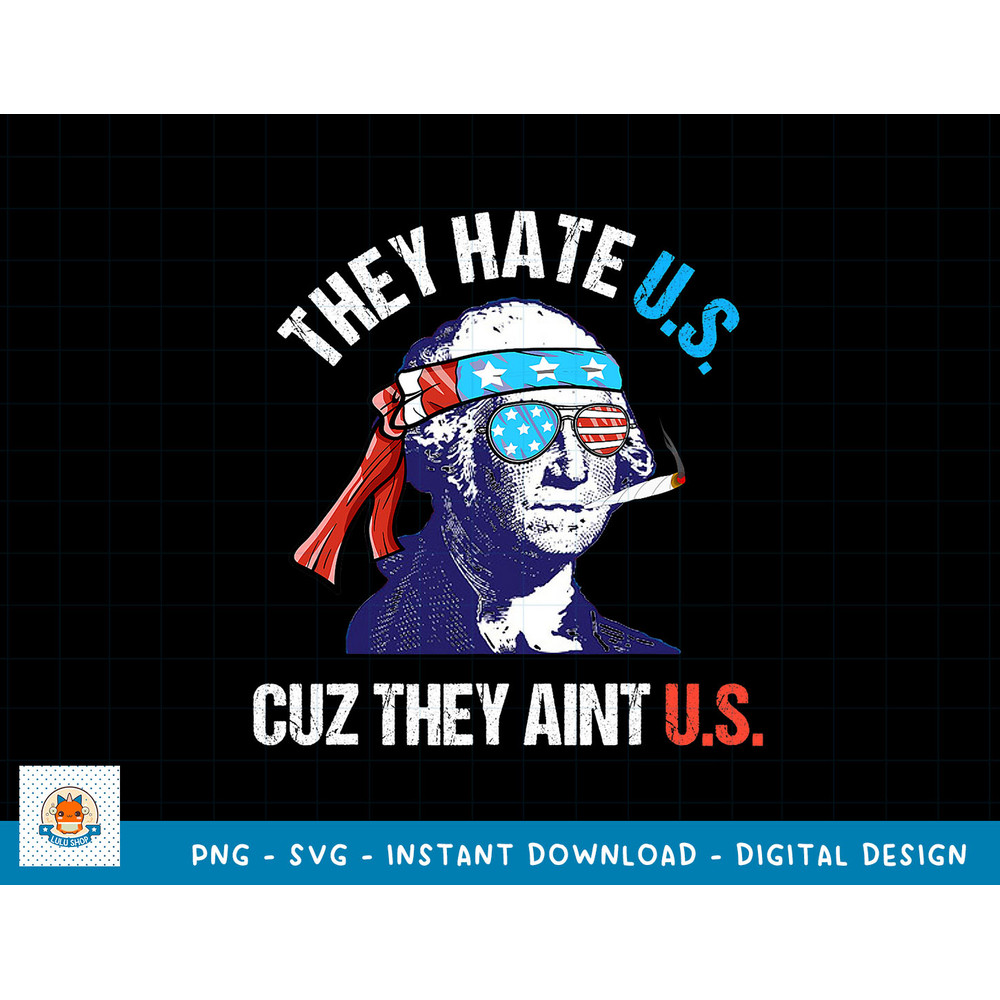 They Hate Us Cuz They Ain't Us Funny 4th of July T-Shirt copy.jpg