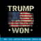 Trump Won T Shirt 4th of July American Flag Shirt For Men T-Shirt copy.jpg